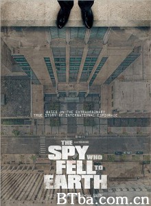 堕入地球的间谍 The Spy Who Fell to Earth‎ (2019) 1080P/720P BT磁力 迅雷网盘下载