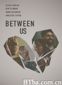我们之间 Between Us‎ (2016) 1080P BT磁力 迅雷网盘下载
