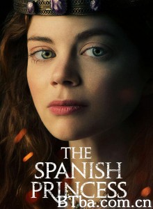 西班牙公主 第一季 The Spanish Princess Season 1‎ (2019)  BT磁力 迅雷网盘下载