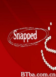 紧咬不放 Snapped‎ (2004) 1080P/720P BT磁力 迅雷网盘下载