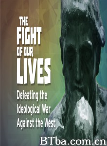 The Fight of Our Lives: Defeating the Ideological War Agains‎ (2018) 1080P BT磁力 迅雷网盘下载