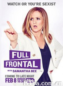 与萨曼莎·比正面交锋 第五季 Full Frontal with Samantha Bee Season 5‎ (2016) 720P BT磁力 迅雷网盘下载