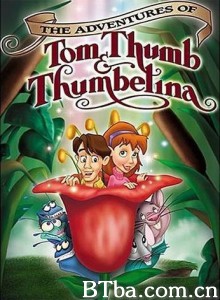 拇指仙童历险记 The Adventures of Tom Thumb & Thumbelina‎ (2002) 1080P BT磁力 迅雷网盘下载