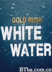 激流大淘金 Gold Rush White Water‎ (2018) 720P BT磁力 迅雷网盘下载