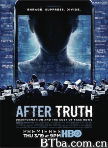 真相之后：造谣与假新闻的代价 After Truth: Disinformation and the Cost of Fake News‎ (2020) 1080P/720P BT磁力 迅雷网盘下载