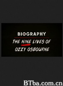 Biography: The Nine Lives of Ozzy Osbourne‎ (2020) 720P BT磁力 迅雷网盘下载