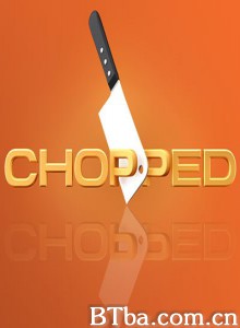 大厨断头台 Chopped‎ (2009) 720P BT磁力 迅雷网盘下载