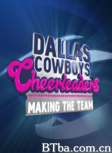 Dallas Cowboys Cheerleaders: Making the Team‎ (2006) 1080P/720P BT磁力 迅雷网盘下载