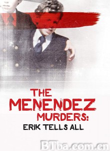 梅内德斯凶杀案：艾瑞克亲口说 The Menendez Murders: Erik Tells All‎ (2017) 1080P BT磁力 迅雷网盘下载