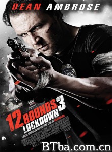 12回合3：致命禁闭 12 Rounds 3: Lockdown‎ (2015) 1080P/720P BT磁力 迅雷网盘下载