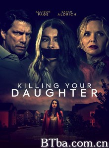 领养危机 Killing Your Daughter‎ (2019) 1080P BT磁力 迅雷网盘下载