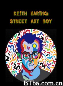 凯斯·哈林：街头艺术男孩 Keith Haring: Street Art Boy‎ (2020) 1080P BT磁力 迅雷网盘下载