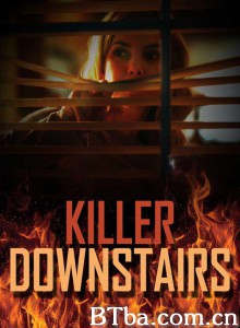 引狼入室 the killer downstairs‎ (2019) 1080P BT磁力 迅雷网盘下载