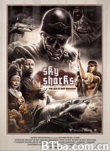 僵尸飞鲨 天空鲨：纳粹终极武器(台) Sky Sharks‎ (2017) 1080P/720P BT磁力 迅雷网盘下载