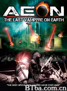Aeon: The Last Vampyre on Earth‎ (2013) 1080P BT磁力 迅雷网盘下载