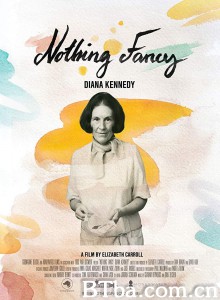 Nothing Fancy: Diana Kennedy‎ (2019) 1080P BT磁力 迅雷网盘下载