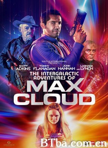 麦克斯·克劳德的星际冒险 The Intergalactic Adventures of Max Cloud‎ (2020) 1080P/720P BT磁力 迅雷网盘下载