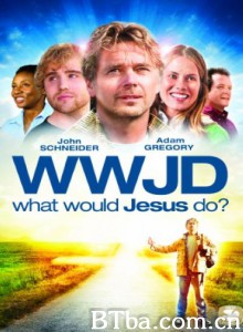 问问基督 What Would Jesus Do?‎ (2010) 1080P BT磁力 迅雷网盘下载