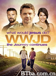 WWJD What Would Jesus Do? The Journey Continues‎ (2015) 1080P BT磁力 迅雷网盘下载