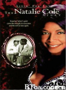 为爱而生 Livin' for Love: The Natalie Cole Story‎ (2000) 1080P BT磁力 迅雷网盘下载