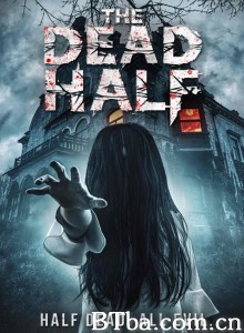 The Dead Half‎ (2017) 1080P BT磁力 迅雷网盘下载