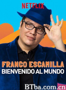 法兰柯·艾斯卡米拉：欢迎来到这世界 Franco Escamilla: Bienvenido al mundo‎ (2019) 1080P BT磁力 迅雷网盘下载