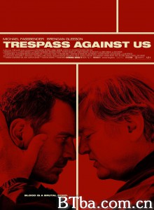 血浓于罪 犯罪教条(台) Trespass Against Us‎ (2016) 1080P/720P BT磁力 迅雷网盘下载