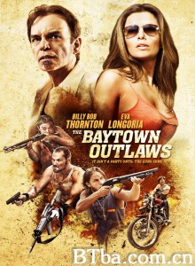 贝城歹徒 The Baytown Outlaws‎ (2012) 1080P/720P BT磁力 迅雷网盘下载