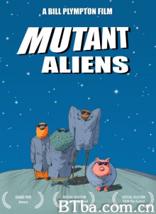 变种外星人 Mutant Aliens‎ (2001) 1080P BT磁力 迅雷网盘下载