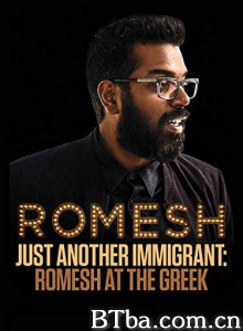 Just Another Immigrant: Romesh at the Greek‎ (2018) 1080P BT磁力 迅雷网盘下载