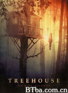 树屋惊魂 Treehouse‎ (2013) 1080P/720P BT磁力 迅雷网盘下载