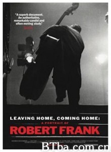离家，回家：罗伯特弗兰克的肖像 Leaving Home  Coming Home: A Portrait of Robert Frank‎ (2019) 1080P BT磁力 迅雷网盘下载
