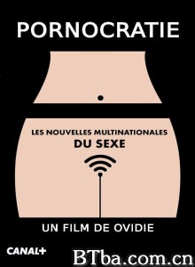 Pornocratie: Les nouvelles multinationales du sexe‎ (2017) 1080P BT磁力 迅雷网盘下载