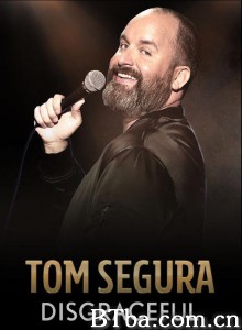 Tom Segura: Disgraceful‎ (2018) 1080P BT磁力 迅雷网盘下载