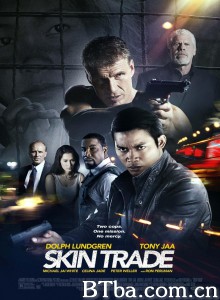 人皮交易 轰天抢救(港) Skin Trade‎ (2015) 1080P BT磁力 迅雷网盘下载