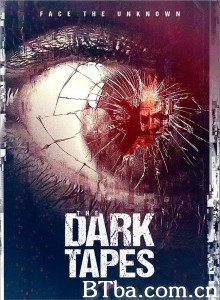 黑暗录像带 暗黑录影带(台) The Dark Tapes‎ (2017) 1080P BT磁力 迅雷网盘下载