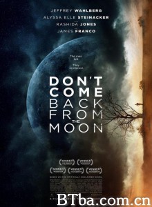 莫从月归来 Don't Come Back from the Moon‎ (2017) 1080P BT磁力 迅雷网盘下载