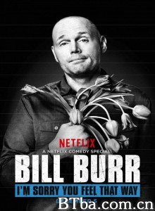 比尔·博尔：你玻璃心我也没辙 Bill Burr: I'm Sorry You Feel That Way‎ (2014) 1080P BT磁力 迅雷网盘下载