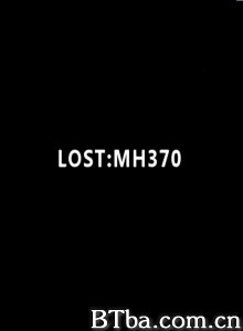 失踪：MH370 Lost: MH370‎ (2014) 1080P/720P BT磁力 迅雷网盘下载