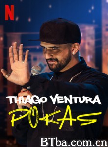 蒂亚戈文图拉废话少说 Thiago Ventura: POKAS‎ (2020) 1080P/720P BT磁力 迅雷网盘下载