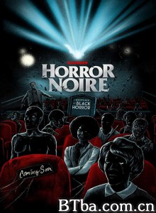 黑色恐怖：黑人恐怖电影史 Horror Noire: A History of Black Horror‎ (2019) 1080P/720P BT磁力 迅雷网盘下载