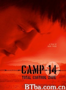 14号收容所：完全控制区域 Camp 14: Total Control Zone‎ (2012) 1080P/720P BT磁力 迅雷网盘下载