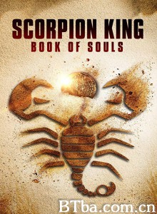 蝎子王5:灵魂之书 The Scorpion King: Book of Souls‎ (2018) 1080P/720P BT磁力 迅雷网盘下载