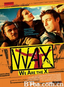 WAX: We Are the X‎ (2015) 1080P/720P BT磁力 迅雷网盘下载