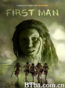 人类溯源 First Man‎ (2017) 1080P/720P BT磁力 迅雷网盘下载