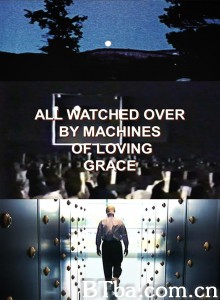 一切都被慈爱的机器注视着 All Watched Over by Machines of Loving Grace‎ (2011) 1080P BT磁力 迅雷网盘下载
