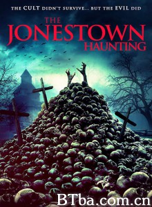琼斯镇闹鬼 The Jonestown Haunting‎ (2020) 1080P BT磁力 迅雷网盘下载
