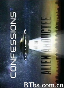 被外星人绑架者的自白 Confessions of an Alien Abductee‎ (2013) 1080P BT磁力 迅雷网盘下载