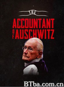 审计奥斯威辛 The Accountant Of Auschwitz‎ (2018) 1080P/720P BT磁力 迅雷网盘下载