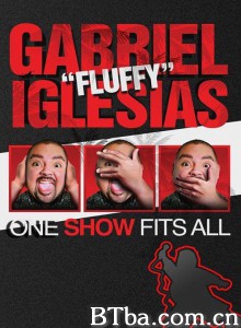 加布里埃尔·伊格莱西亚斯：老少咸宜秀 Gabriel "Fluffy" Iglesias: One Show Fits All‎ (2019) 1080P BT磁力 迅雷网盘下载
